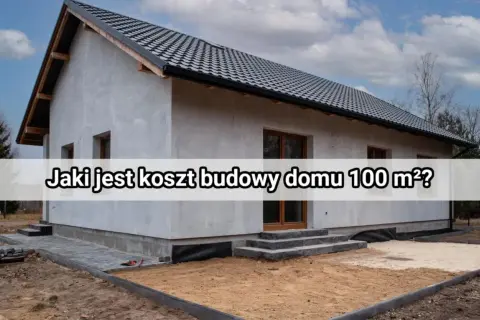 Budowa domu 100 m² – poznaj, ile realnie kosztuje budowa, zanim zaczniesz planować swój wymarzony dom.