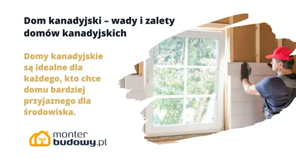 Budowa domu kanadyjskiego w toku. Pracownik montuje drewniane panele, tworząc przyjazne dla środowiska wnętrze.